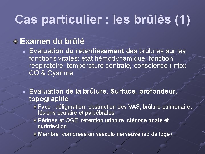 Cas particulier : les brûlés (1) Examen du brûlé n n Evaluation du retentissement