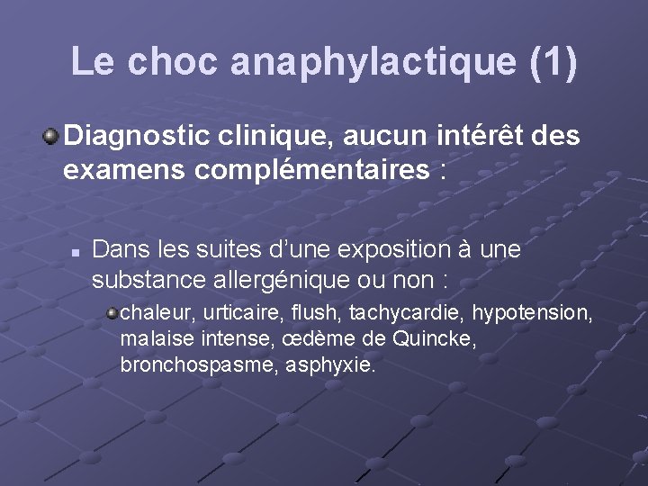 Le choc anaphylactique (1) Diagnostic clinique, aucun intérêt des examens complémentaires : n Dans