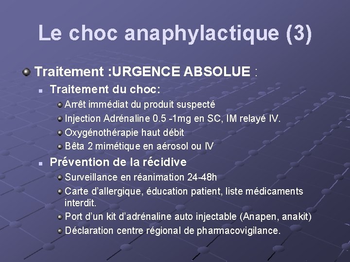 Le choc anaphylactique (3) Traitement : URGENCE ABSOLUE : n Traitement du choc: Arrêt