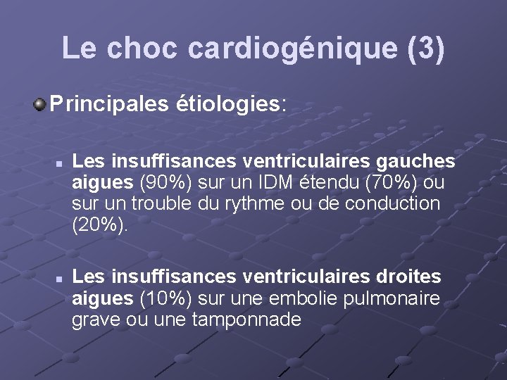 Le choc cardiogénique (3) Principales étiologies: n n Les insuffisances ventriculaires gauches aigues (90%)