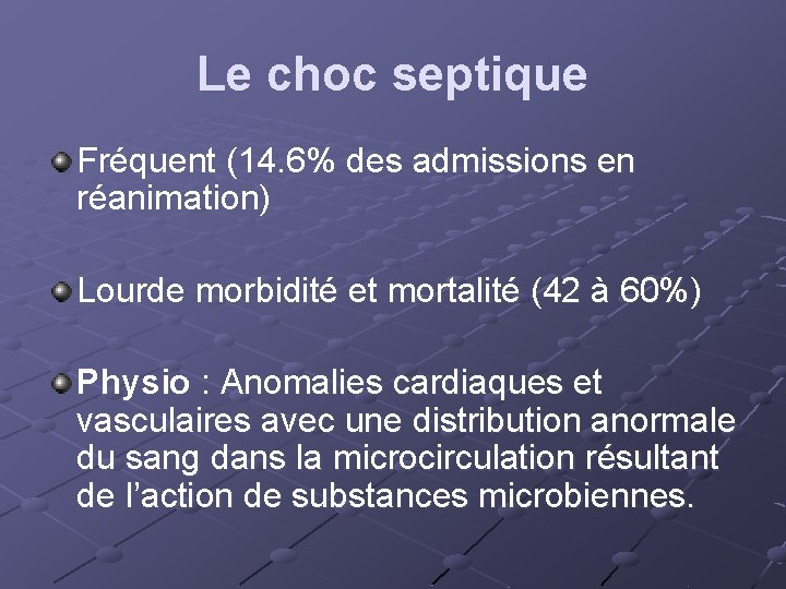 Le choc septique Fréquent (14. 6% des admissions en réanimation) Lourde morbidité et mortalité