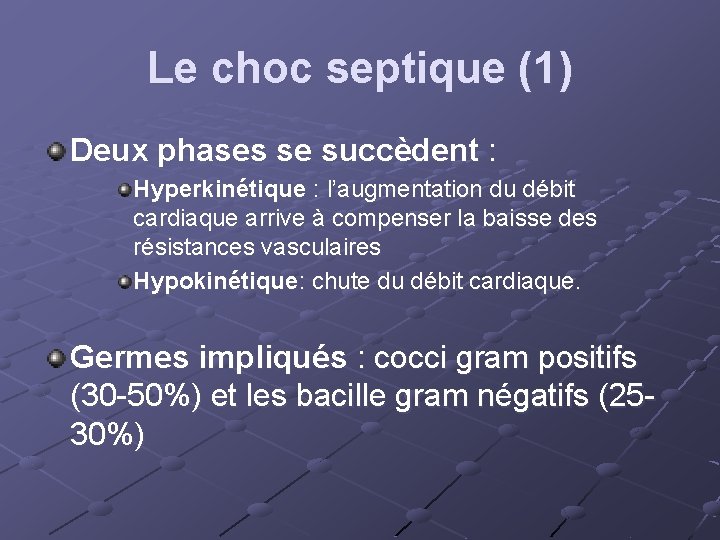 Le choc septique (1) Deux phases se succèdent : Hyperkinétique : l’augmentation du débit