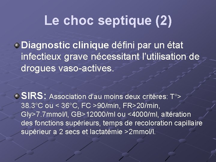 Le choc septique (2) Diagnostic clinique défini par un état infectieux grave nécessitant l’utilisation