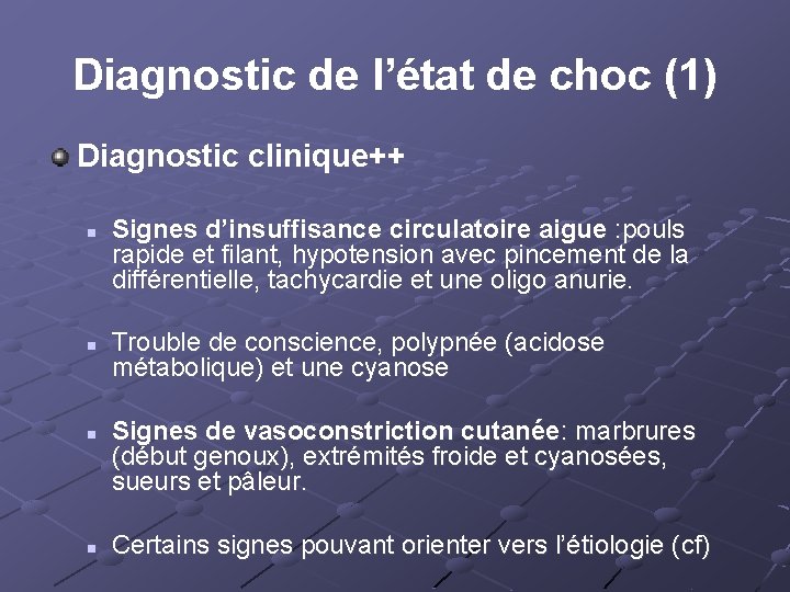 Diagnostic de l’état de choc (1) Diagnostic clinique++ n n Signes d’insuffisance circulatoire aigue