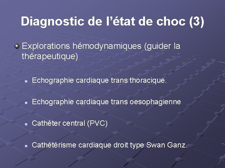 Diagnostic de l’état de choc (3) Explorations hémodynamiques (guider la thérapeutique) n Echographie cardiaque