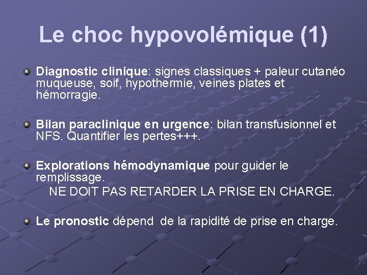 Le choc hypovolémique (1) Diagnostic clinique: signes classiques + paleur cutanéo muqueuse, soif, hypothermie,