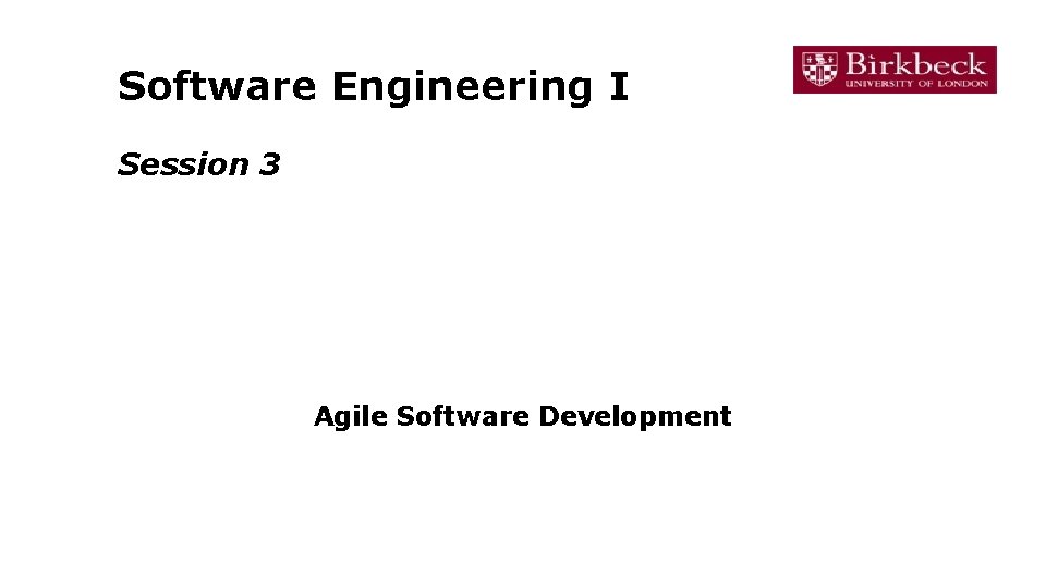 Software Engineering I Session 3 Agile Software Development 