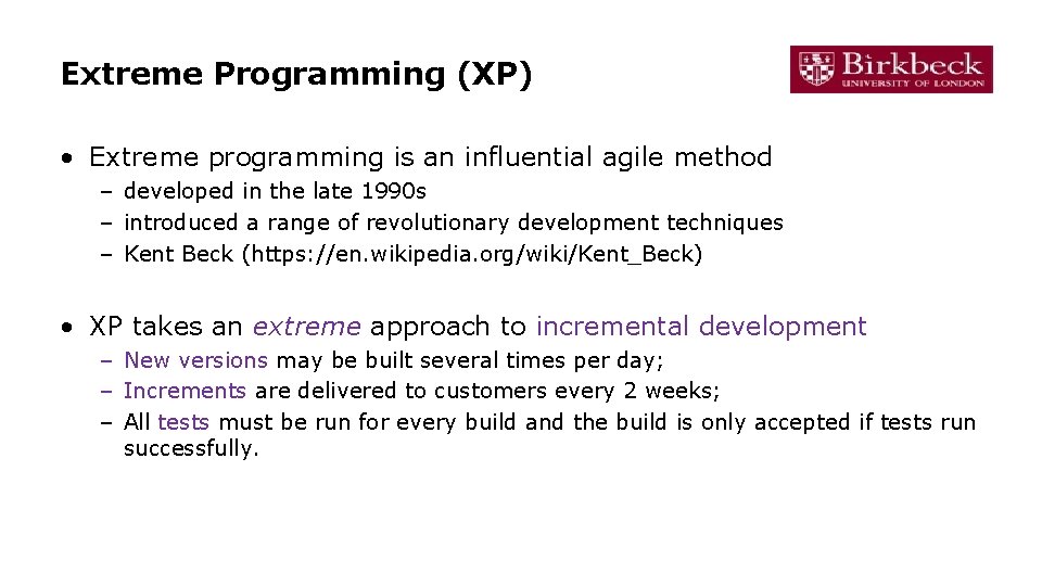 Extreme Programming (XP) • Extreme programming is an influential agile method – developed in