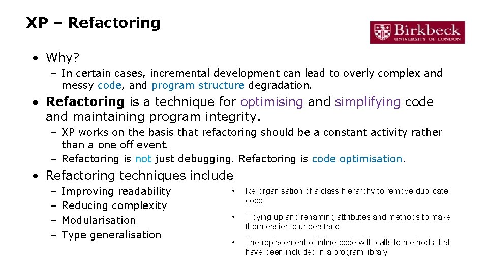 XP – Refactoring • Why? – In certain cases, incremental development can lead to