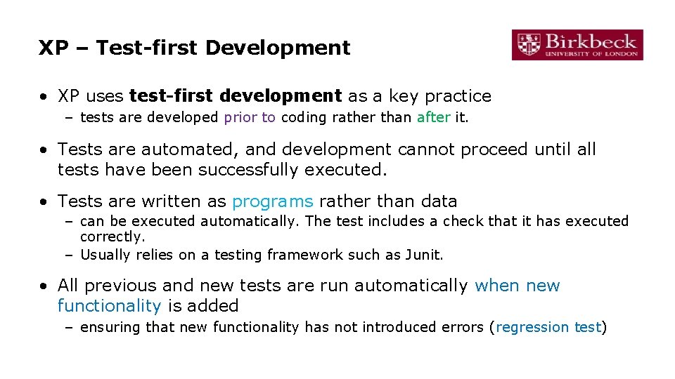 XP – Test-first Development • XP uses test-first development as a key practice –