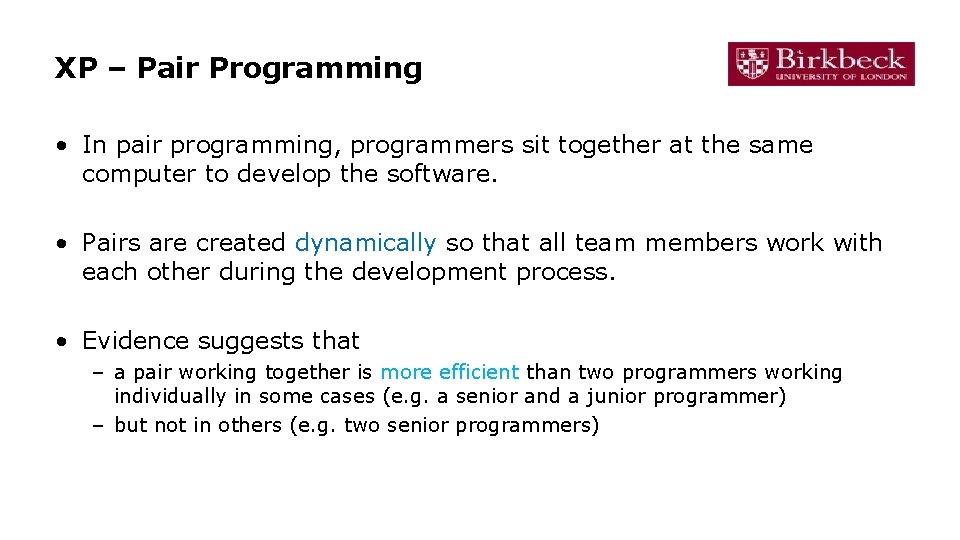 XP – Pair Programming • In pair programming, programmers sit together at the same