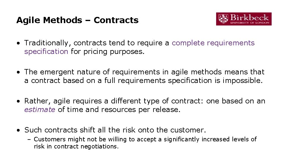 Agile Methods – Contracts • Traditionally, contracts tend to require a complete requirements specification