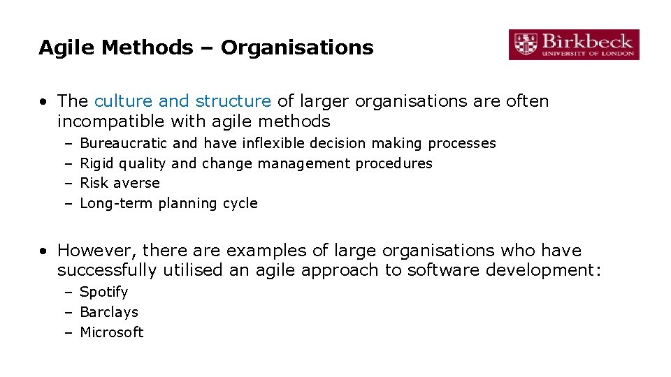 Agile Methods – Organisations • The culture and structure of larger organisations are often