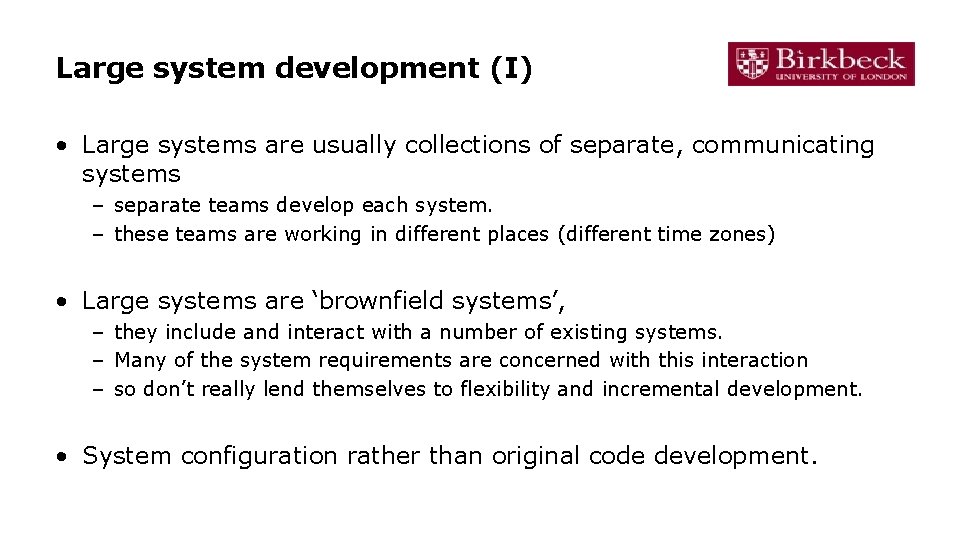 Large system development (I) • Large systems are usually collections of separate, communicating systems