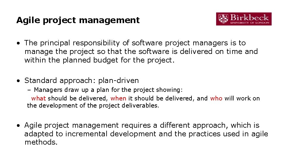 Agile project management • The principal responsibility of software project managers is to manage