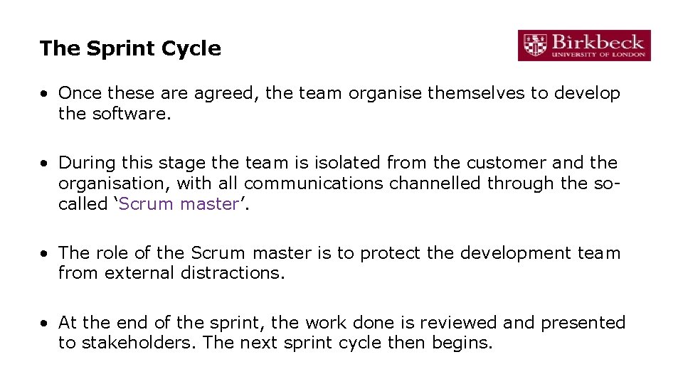 The Sprint Cycle • Once these are agreed, the team organise themselves to develop