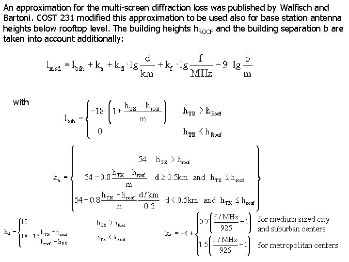 An approximation for the multi-screen diffraction loss was published by Walfisch and Bartoni. COST