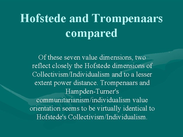 Hofstede and Trompenaars compared Of these seven value dimensions, two reflect closely the Hofstede