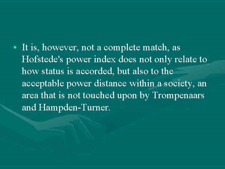  • It is, however, not a complete match, as Hofstede's power index does