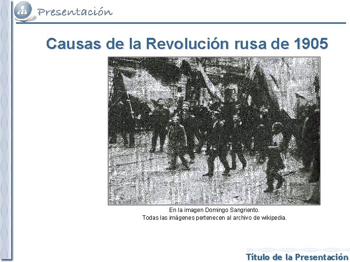 Causas de la Revolución rusa de 1905 En la imagen Domingo Sangriento. Todas las