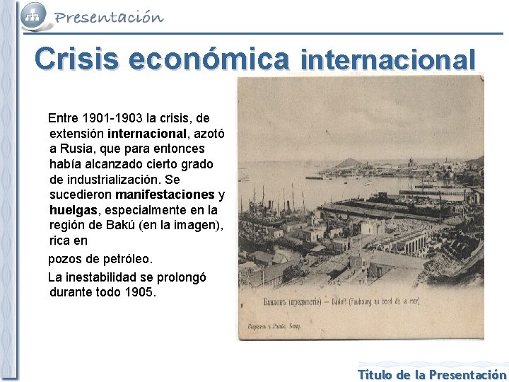 Crisis económica internacional Entre 1901 -1903 la crisis, de extensión internacional, azotó a Rusia,