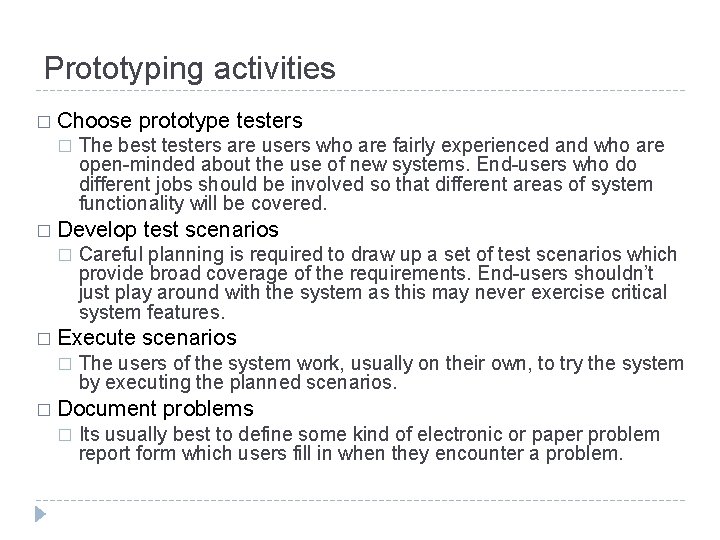 Prototyping activities � Choose � The best testers are users who are fairly experienced