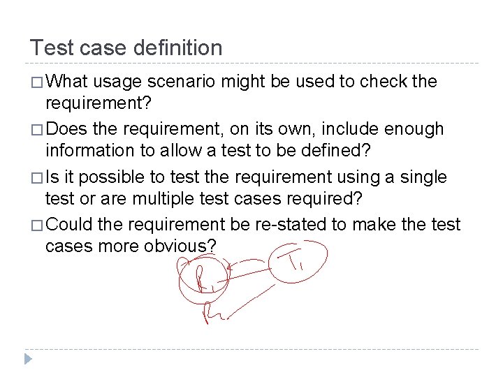 Test case definition � What usage scenario might be used to check the requirement?