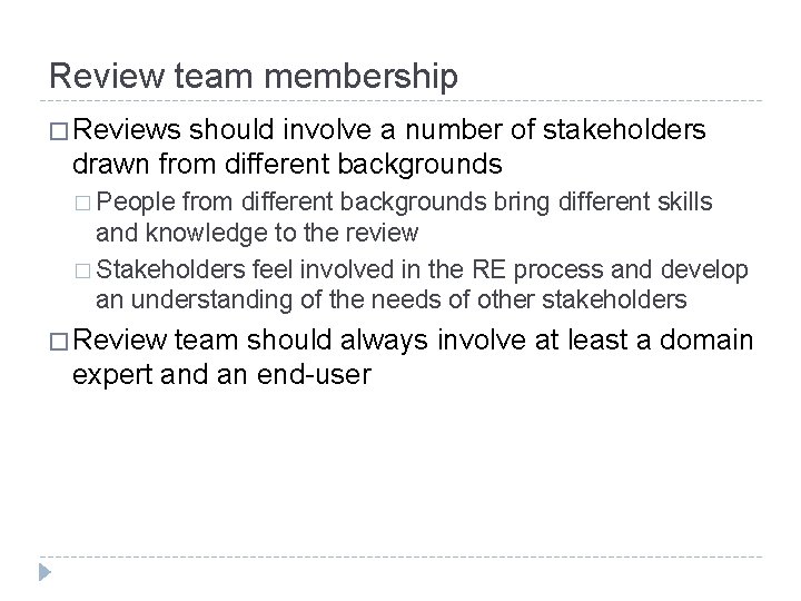 Review team membership � Reviews should involve a number of stakeholders drawn from different