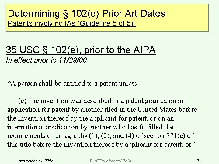 Determining § 102(e) Prior Art Dates Patents involving IAs (Guideline 5 of 5). 35 Determining § 102(e) Prior Art Dates Patents involving IAs (Guideline 5 of 5). 35