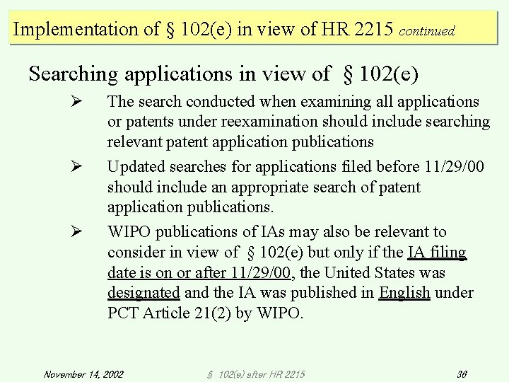 Implementation of § 102(e) in view of HR 2215 continued Searching applications in view Implementation of § 102(e) in view of HR 2215 continued Searching applications in view