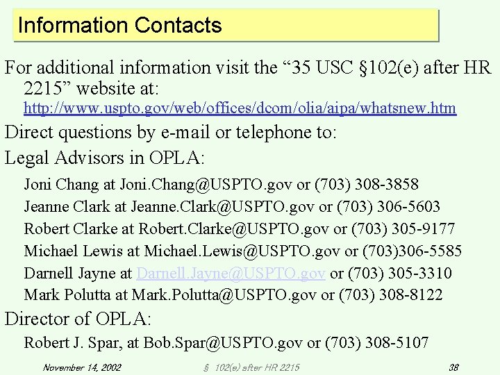 Information Contacts For additional information visit the “ 35 USC § 102(e) after HR Information Contacts For additional information visit the “ 35 USC § 102(e) after HR