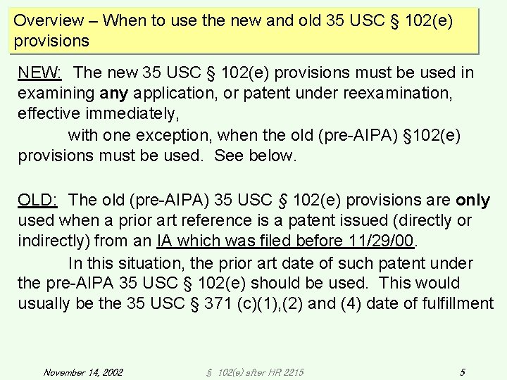 Overview – When to use the new and old 35 USC § 102(e) provisions Overview – When to use the new and old 35 USC § 102(e) provisions