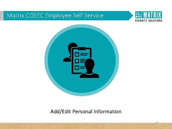 Matrix. VAM COSEC Self Service WHY in. Employee Corporates? Add/Edit Personal Information 17 