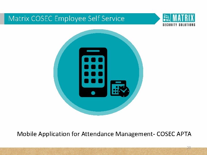 Matrix. VAM COSEC Self Service WHY in. Employee Corporates? Mobile Application for Attendance Management-