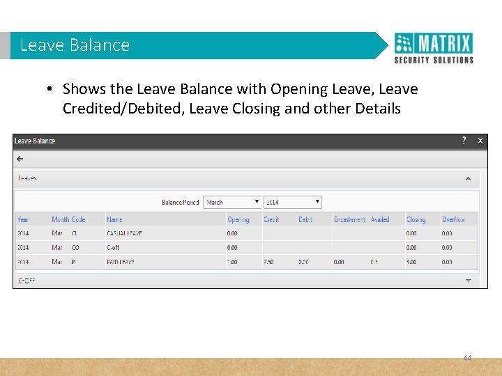 Leave Balance • Shows the Leave Balance with Opening Leave, Leave Credited/Debited, Leave Closing