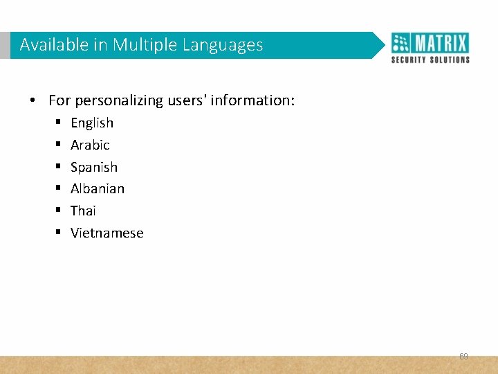 Available in Multiple Languages • For personalizing users' information: § § § English Arabic