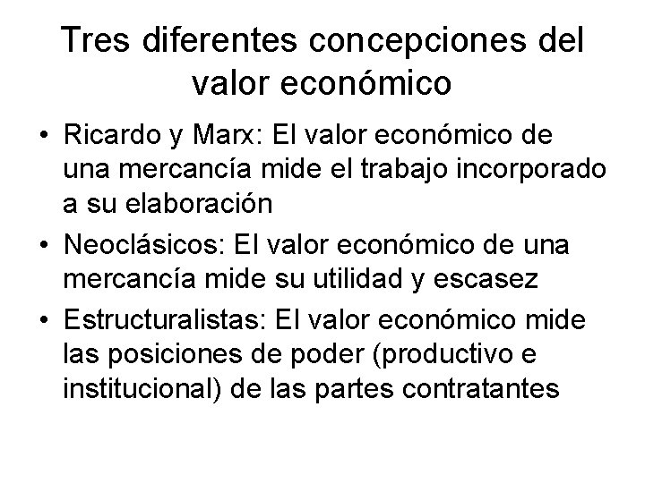 Tres diferentes concepciones del valor económico • Ricardo y Marx: El valor económico de