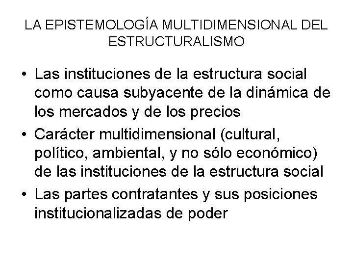 LA EPISTEMOLOGÍA MULTIDIMENSIONAL DEL ESTRUCTURALISMO • Las instituciones de la estructura social como causa