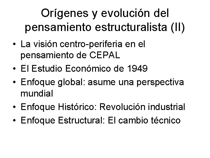 Orígenes y evolución del pensamiento estructuralista (II) • La visión centro-periferia en el pensamiento