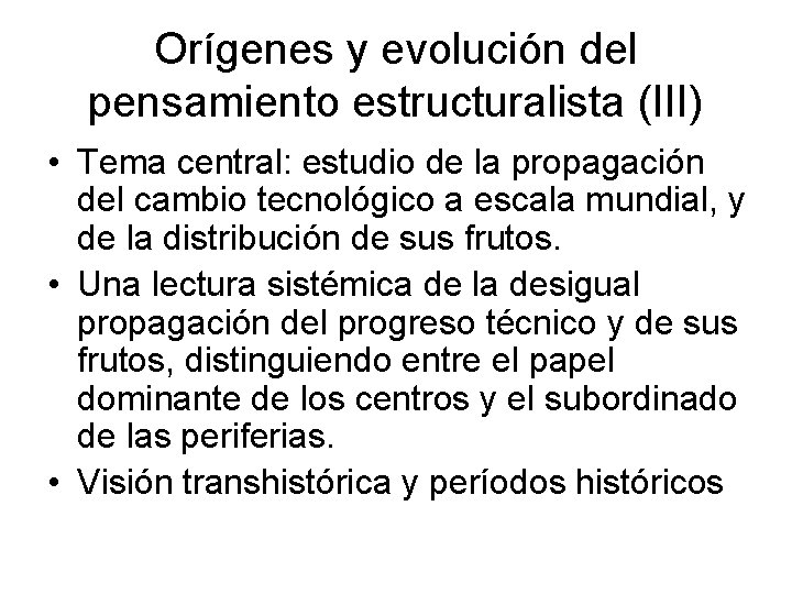 Orígenes y evolución del pensamiento estructuralista (III) • Tema central: estudio de la propagación