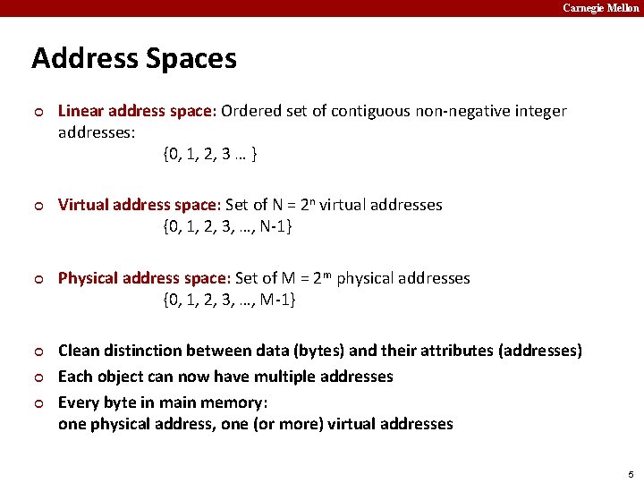 Carnegie Mellon Address Spaces ¢ ¢ ¢ Linear address space: Ordered set of contiguous