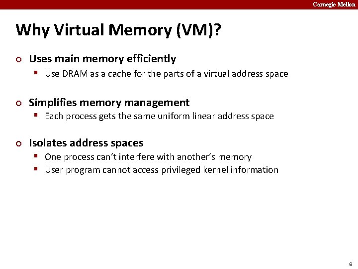 Carnegie Mellon Why Virtual Memory (VM)? ¢ Uses main memory efficiently § Use DRAM