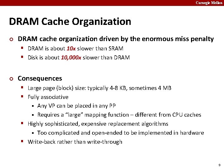 Carnegie Mellon DRAM Cache Organization ¢ DRAM cache organization driven by the enormous miss