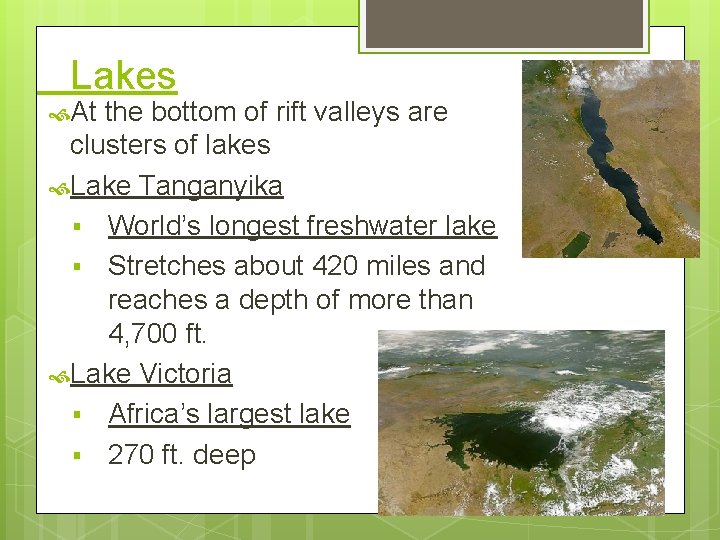 Lakes At the bottom of rift valleys are clusters of lakes Lake Tanganyika §