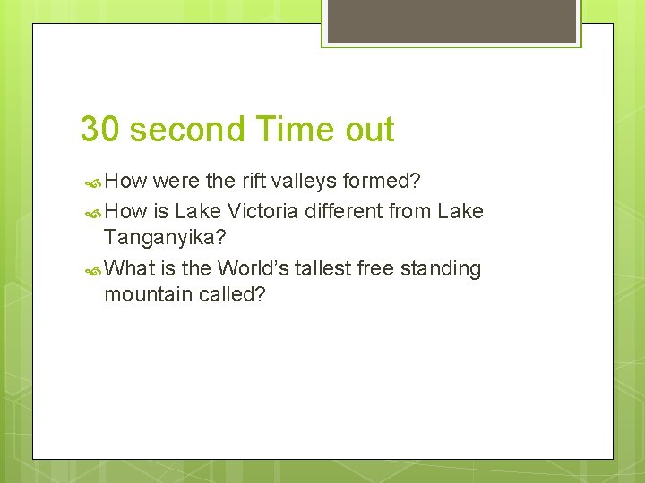 30 second Time out How were the rift valleys formed? How is Lake Victoria