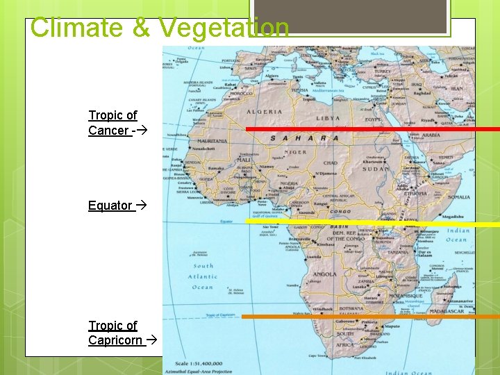 Climate & Vegetation Tropic of Cancer - Equator Tropic of Capricorn 