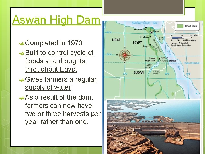 Aswan High Dam Completed in 1970 Built to control cycle of floods and droughts