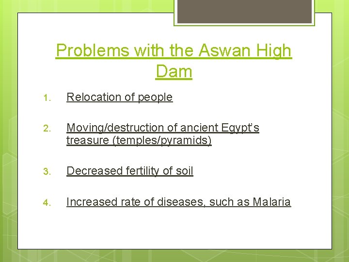 Problems with the Aswan High Dam 1. Relocation of people 2. Moving/destruction of ancient