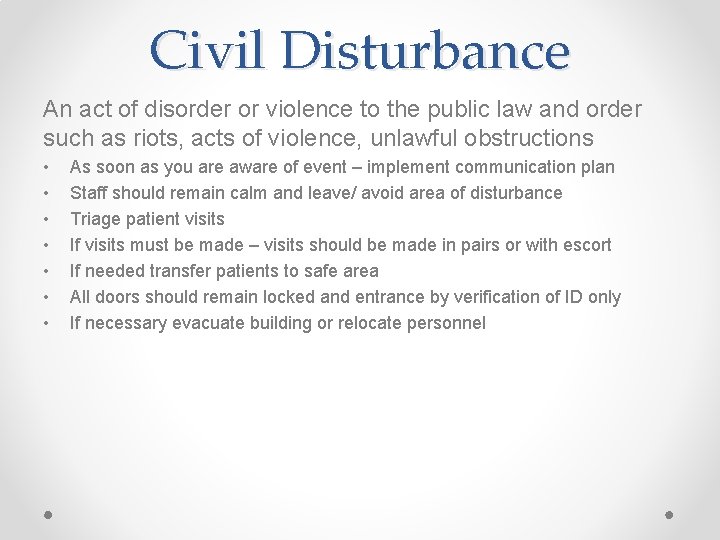 Civil Disturbance An act of disorder or violence to the public law and order