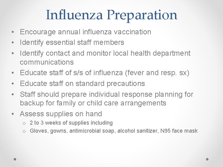 Influenza Preparation • Encourage annual influenza vaccination • Identify essential staff members • Identify
